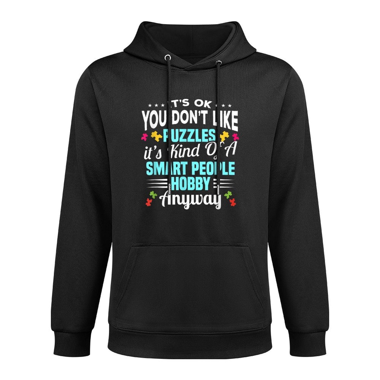 Its Ok You Dont Like Puzzles Its A Kind Of A Smart People Adjustable Hood Hoodie