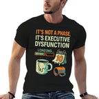 Neurodivergent Humor ADHD Meme Executive Dysfunction Rage  Graphic-printed T-Shirt