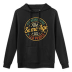 Its Weird Being The Same Age As Old People Funny Old People Relaxed Fit Hoodie