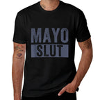 Mayo Slut Mayo Lover Funny Mayonnaise Humor  Durable T-Shirt