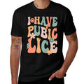Funny I Have Pubic Lice Groovy Sarcastic Meme Premium  Slim-fit Cut T-Shirt