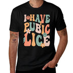 Funny I Have Pubic Lice Groovy Sarcastic Meme Premium  Slim-fit Cut T-Shirt