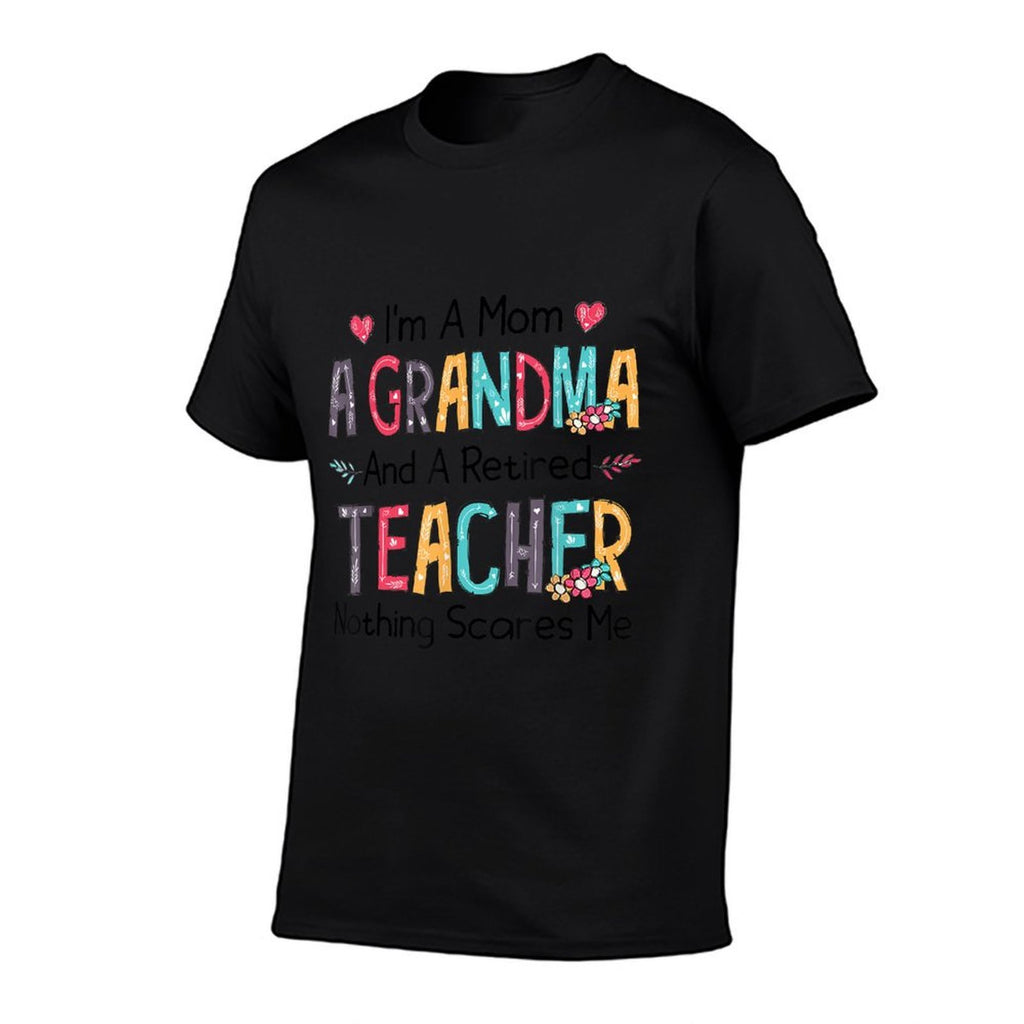 Im A Mom A Grandma And A Retired Teacher Nothing Scares Me Men Women  Eco-friendly Material T-Shirt