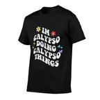 Retro Groovy Im Calypso Doing Calypso Things Funny Mothers Comfortable T-Shirt