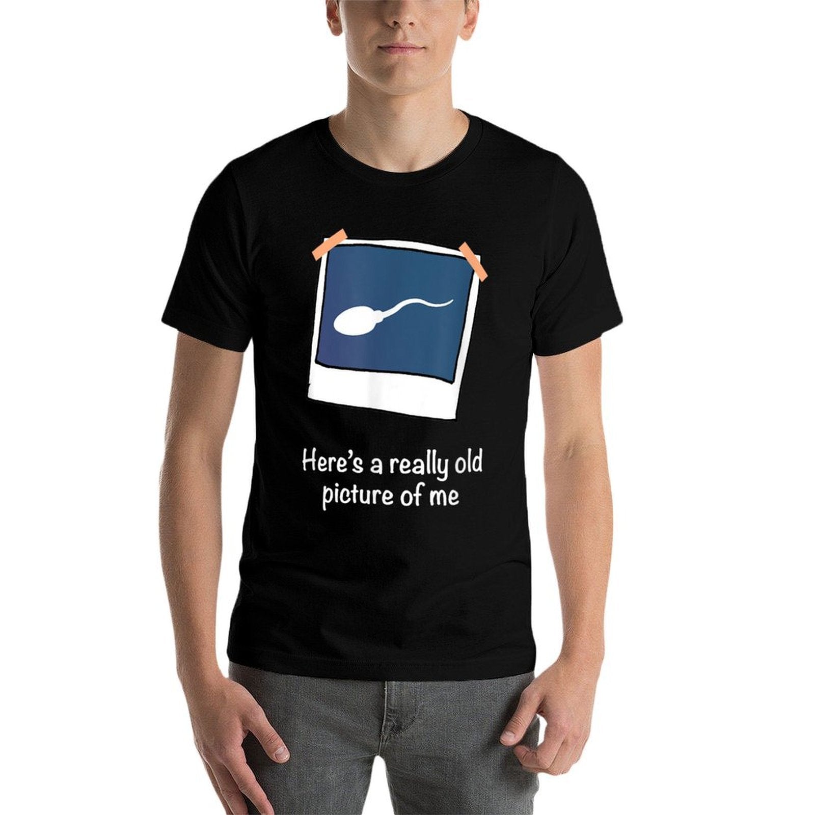 Heres A Really Old Picture Of Me Funny Sperm Gag Adult  Durable T-Shirt