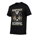 Bigfoot Saw Me But Nobody Believes Me Funny Sasquatch  Summer-ready Fabric T-Shirt