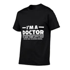Im A Doctor Never Wrong Funny Docor Medical Student  Soft T-Shirt