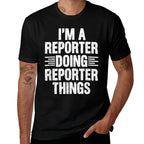 Im A Reporter Doing Reporter Things Funny Journalist Outfit  Wrinkle-resistant T-Shirt