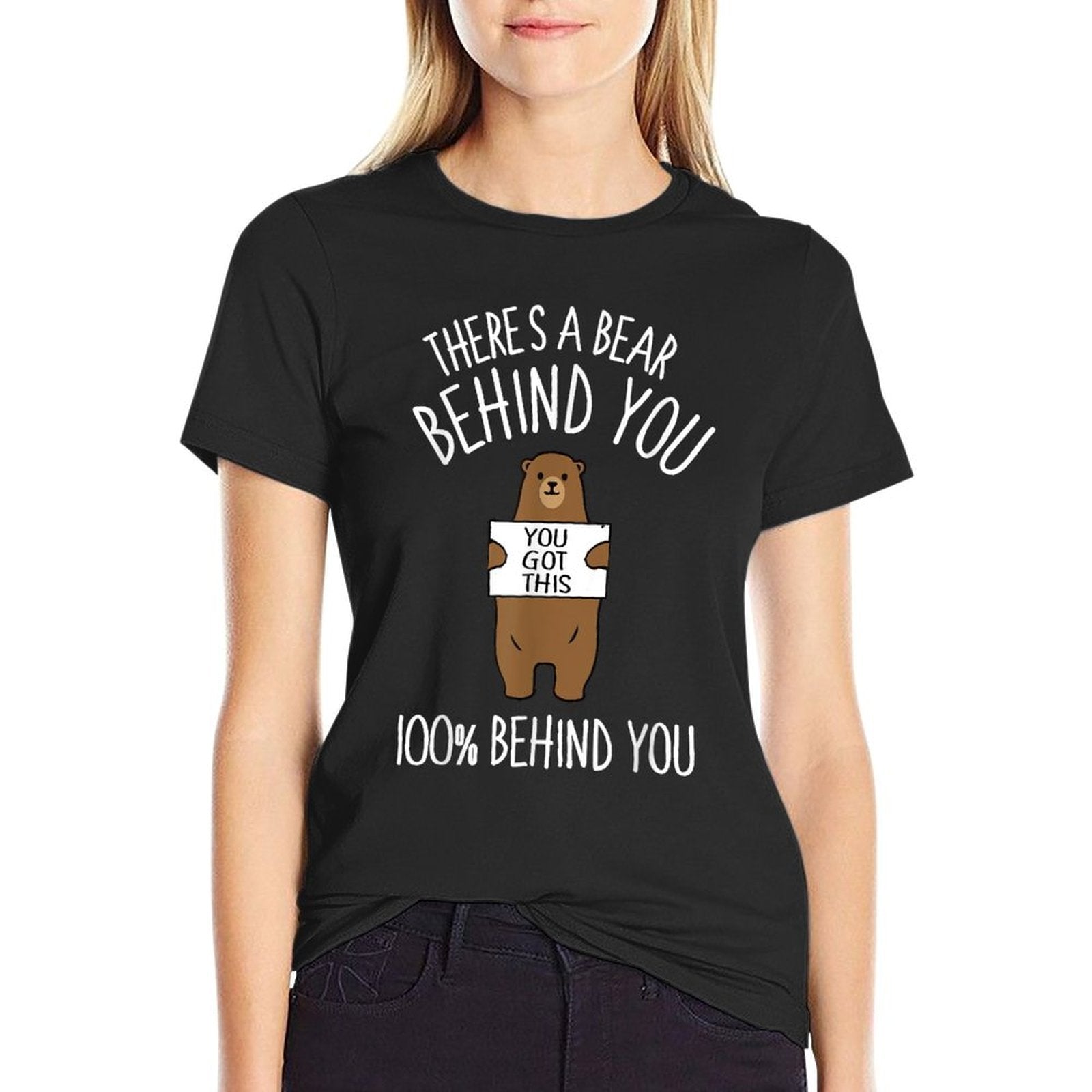 Theres A Bear Behind You, 100 Behind You , Funny  Tagless Design T-Shirt