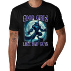 Funny Meme Good Girls Like Bad Guys Humor Alpha Wolf Men Comfortable T-Shirt