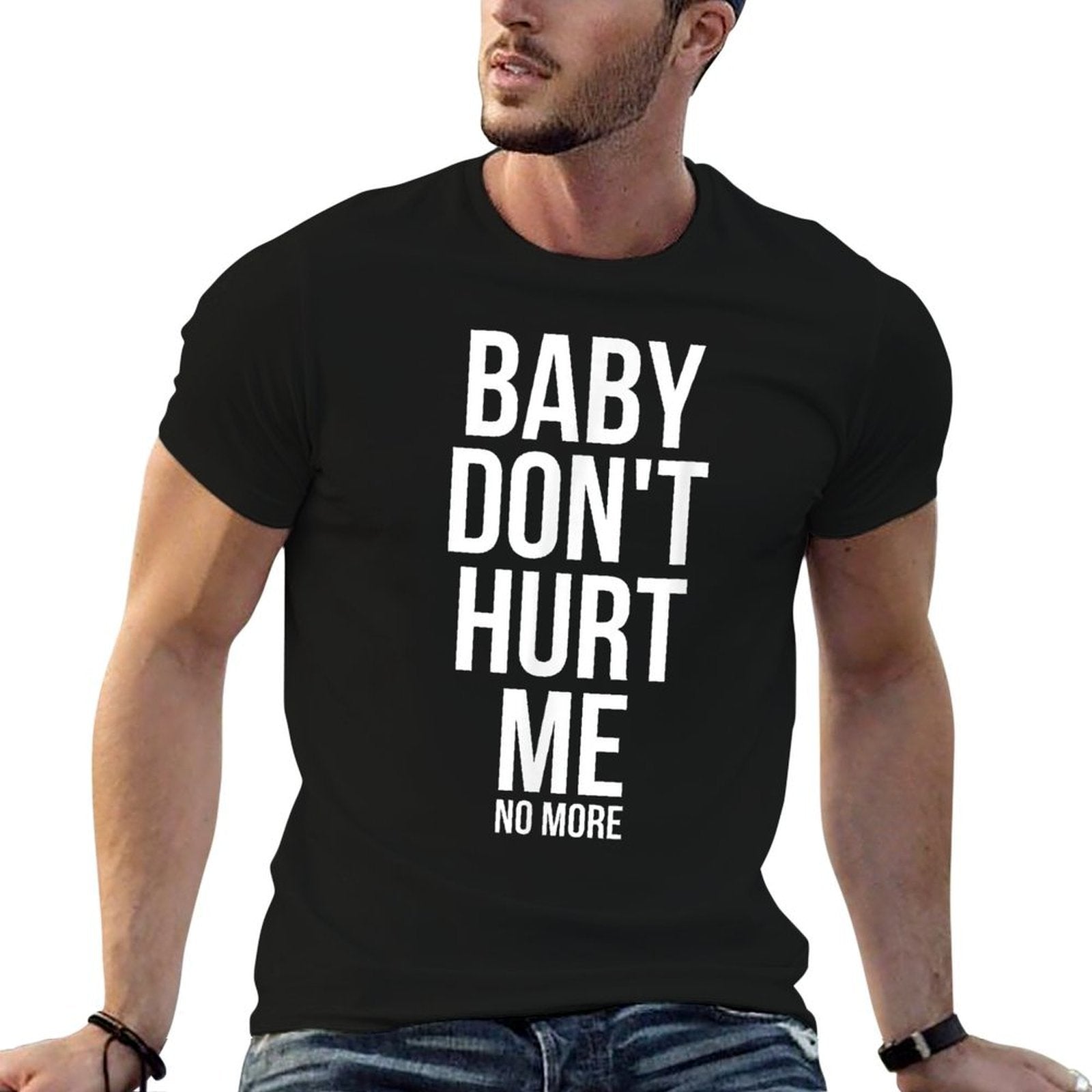 Baby Dont Hurt Me Funny Meme Sarcastic  Fade-proof Color T-Shirt