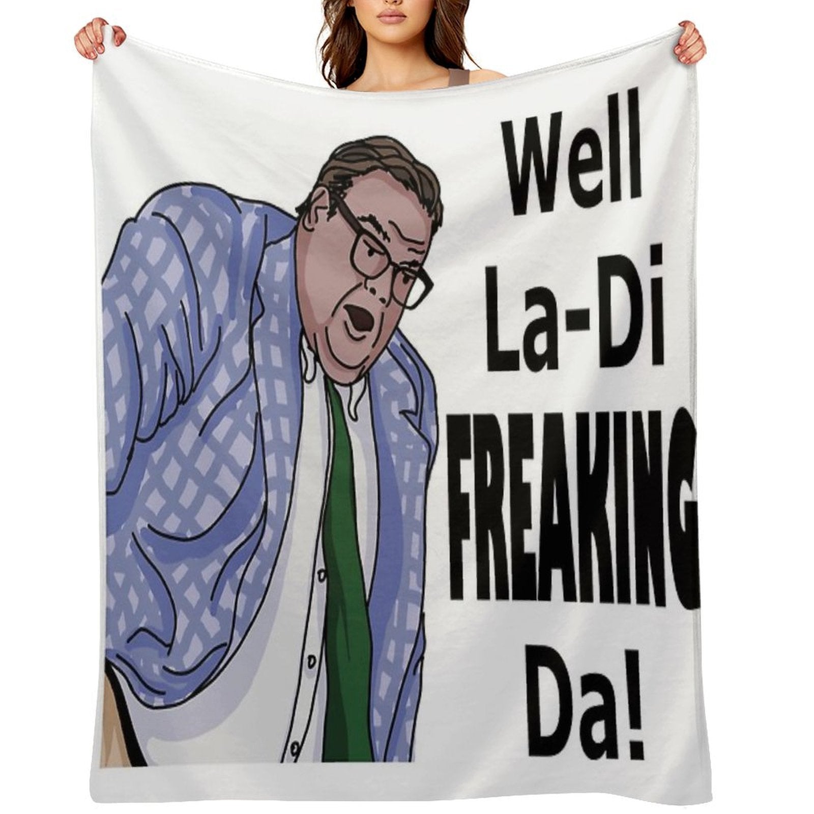 La-Di-Freaking-Da! Matt Foley Machine-washable Throw Blanket