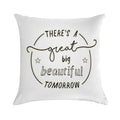 There's A Great Big Beautiful Tomorrow Soft Home Decor Throw Pillow