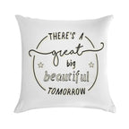 There's A Great Big Beautiful Tomorrow Soft Home Decor Throw Pillow