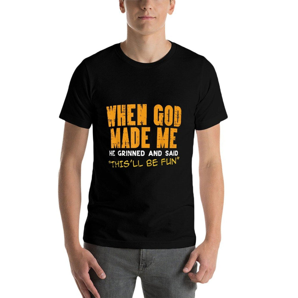 When God Made Me Funny Saying Christian Humor Men Women Kids  Durable T-Shirt