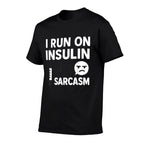 I Run on Insulin And Sarcasm Funny Diabetes  Slim-fit Cut T-Shirt