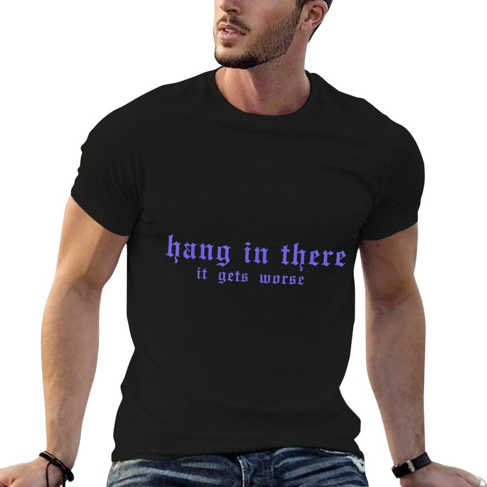 Hang In There It Gets Worse Funny Vintage Quote  Rolled Sleeves T-Shirt