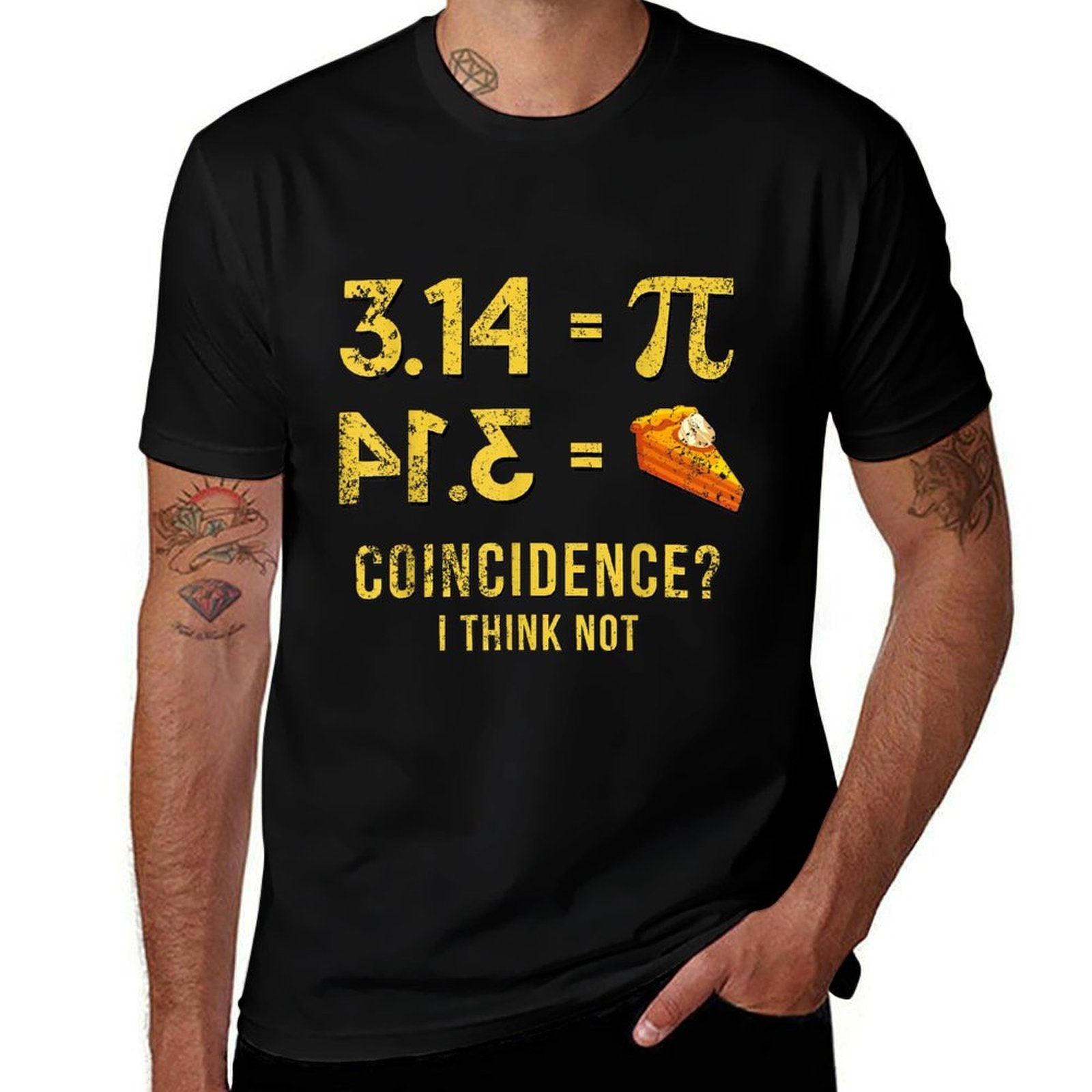 Pi 3 14 = Pie Coincidence  I Think Not Math Pun  Odor-resistant T-Shirt