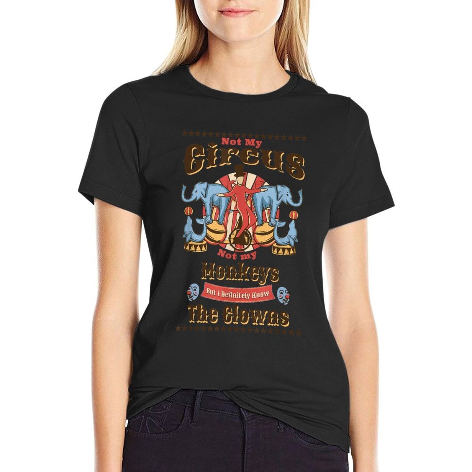 Funny Not My Circus Not My Monkeys But I Know All The Clowns  Durable T-Shirt
