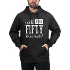 Womens Well I'm Fifty - This Sucks - Funny 50th Birthday Quote Customizable Surface Hoodie