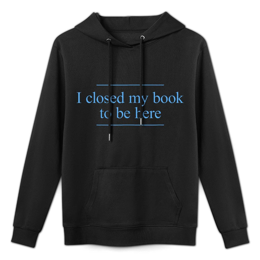 I Closed My Book To Be Here Shape Retention Hoodie