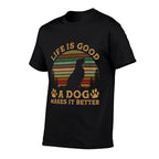Life Is Funny Good A Dog Makes It Better Vintage  Cotton T-Shirt