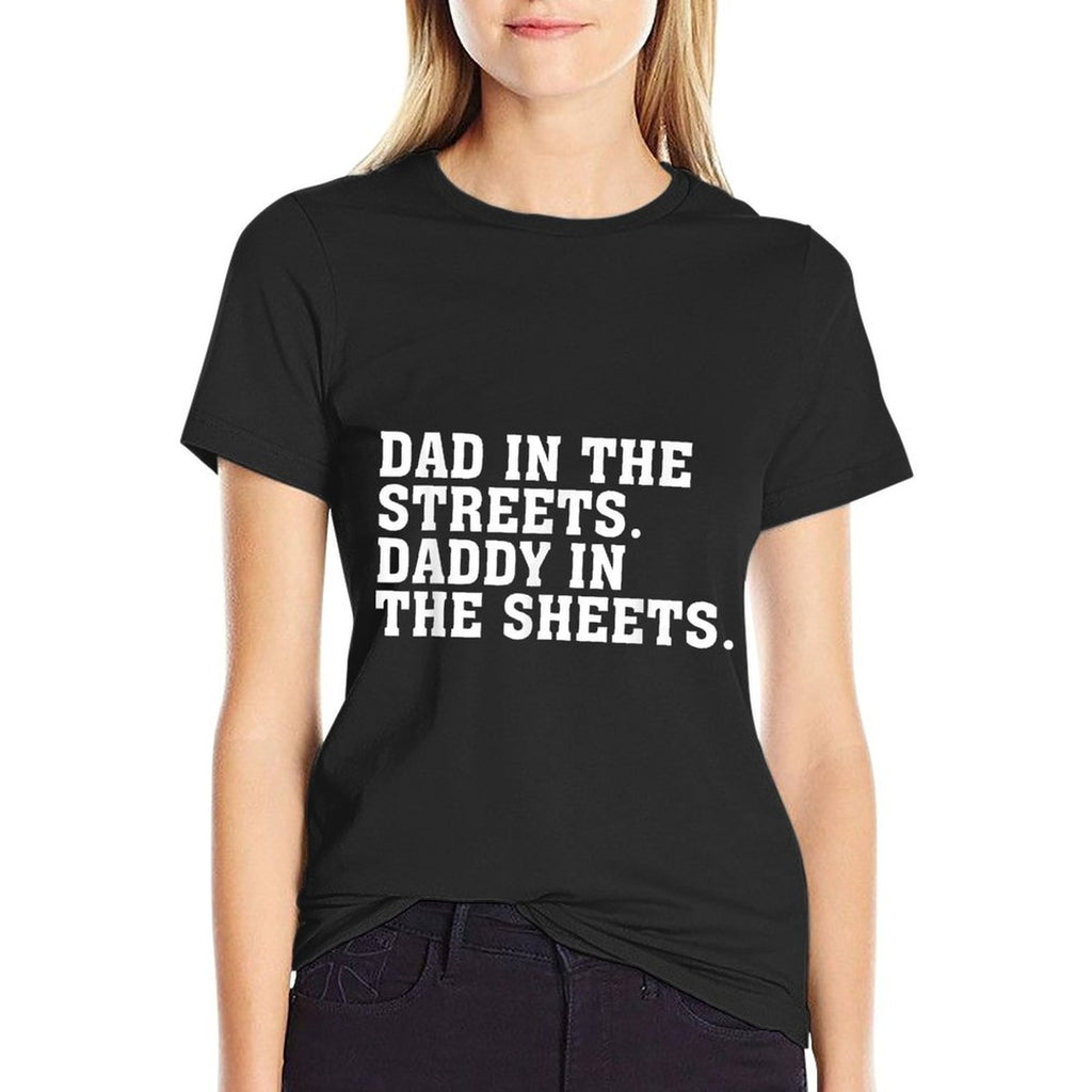 Dad In The Streets Daddy In The Sheets Apparel  Wrinkle-resistant T-Shirt