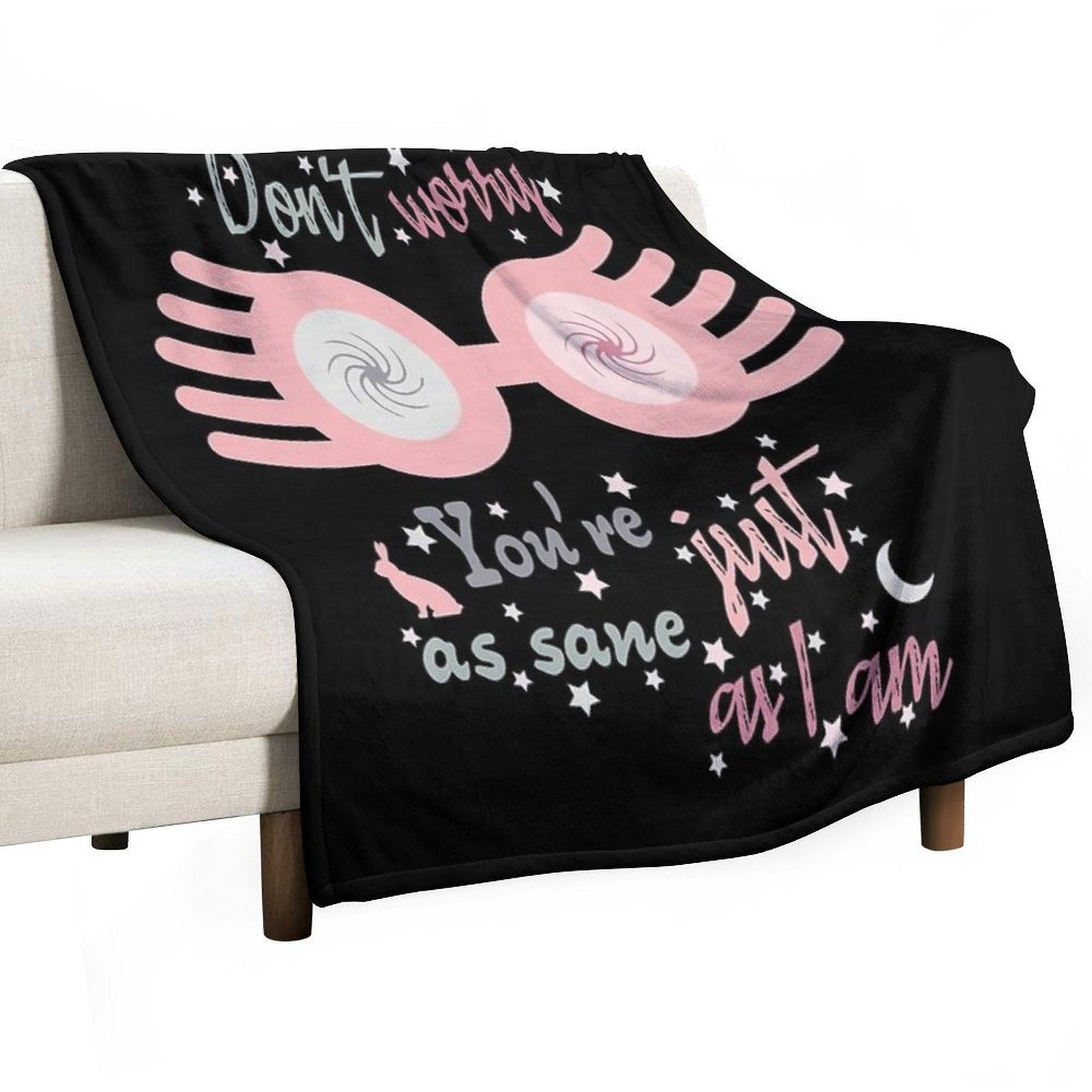 Dont Worry. You Are Just As Sane As I Am Comfort Throw Blanket