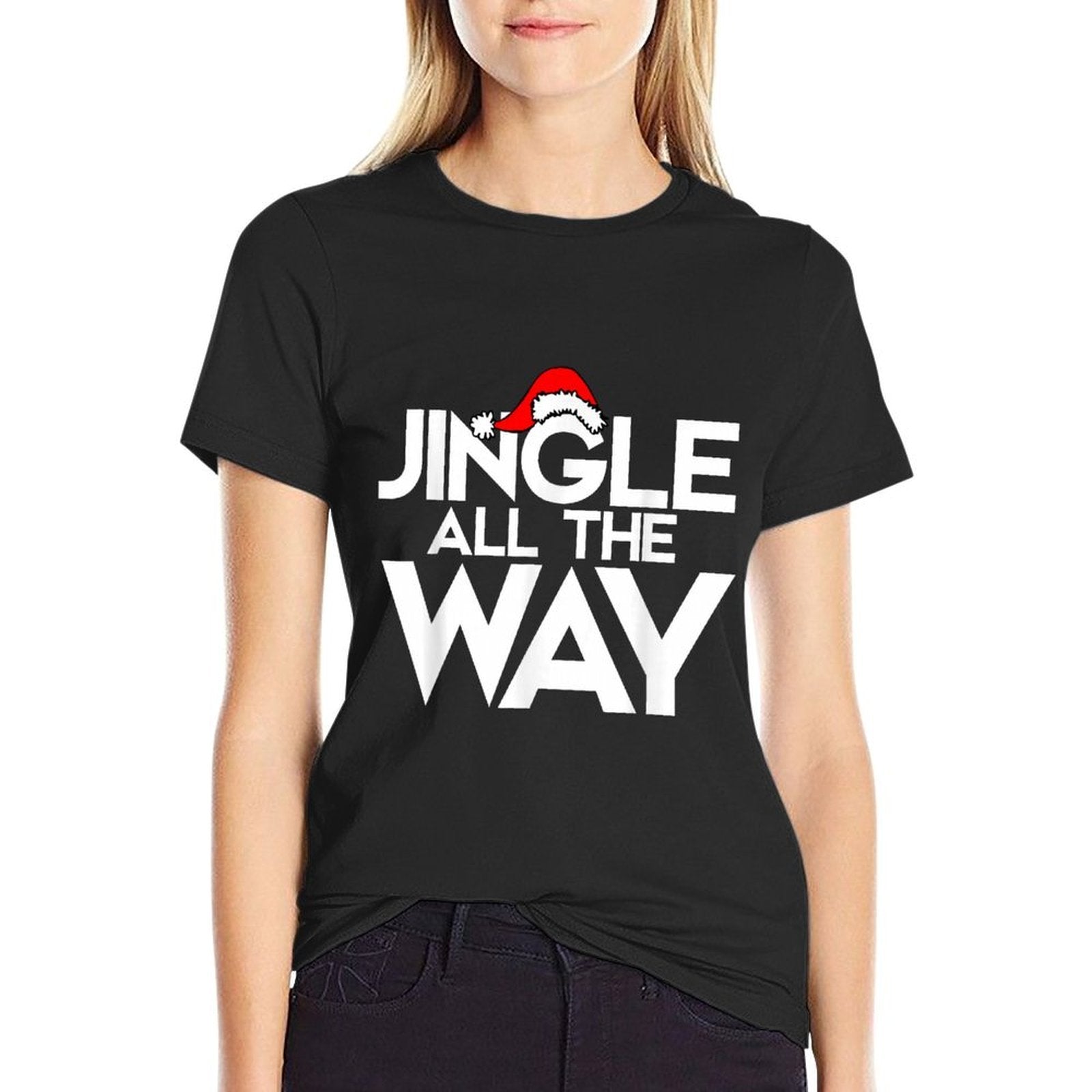 Jingle All The Way Shirt Funny Christmas T-shirt - Female Small - Black  Tagless Design T-Shirt