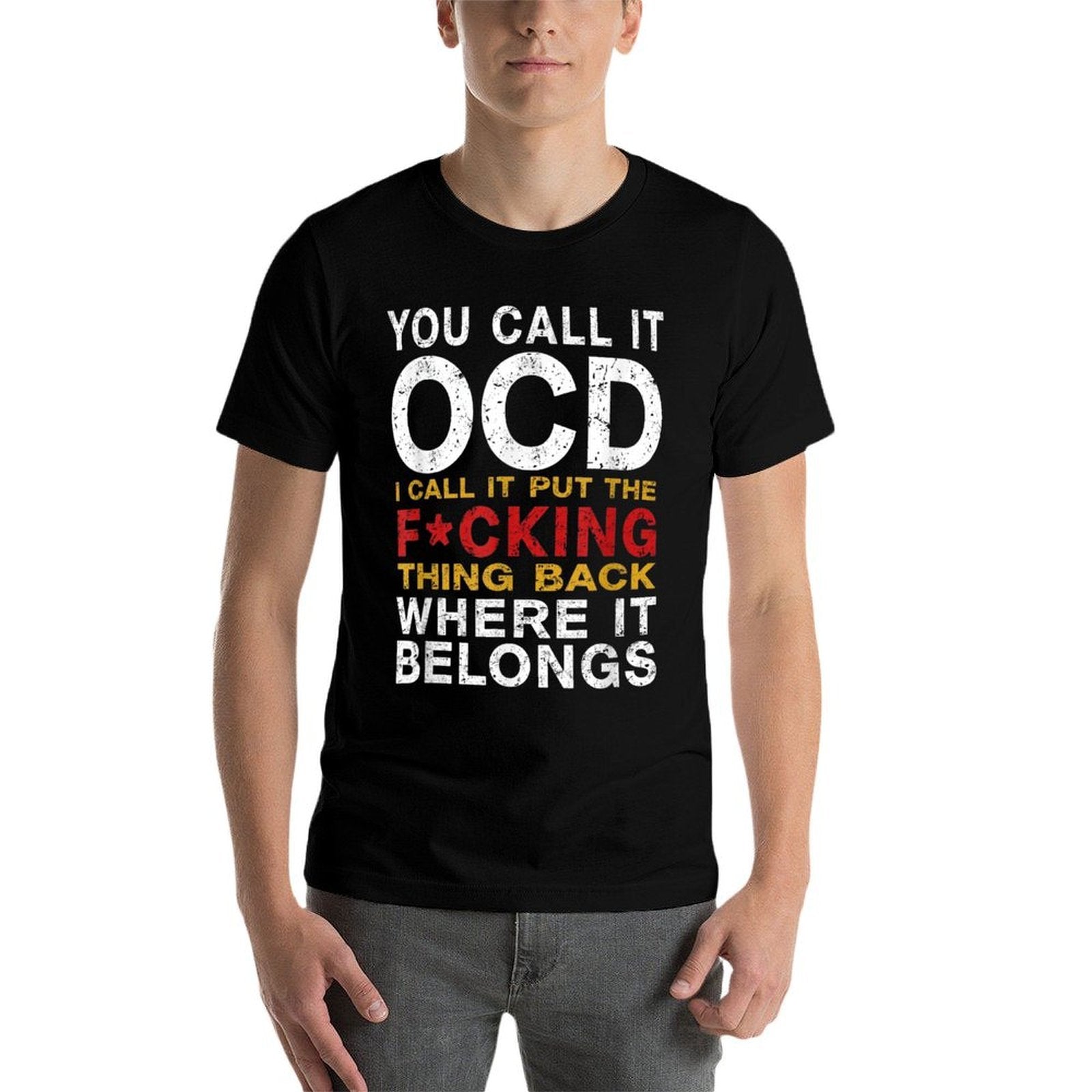 You Call It OCD I Call It Put It Back Where It Belongs  Summer-ready Fabric T-Shirt