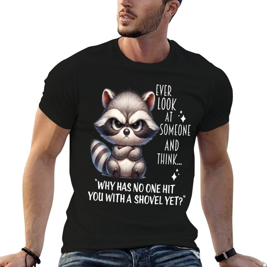 Raccoon Ever Look At Someone And Think Why Has No One Hit  High-quality Stitching T-Shirt
