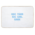 Use Your Big Girl Bark  Easy To Clean Bath Mat