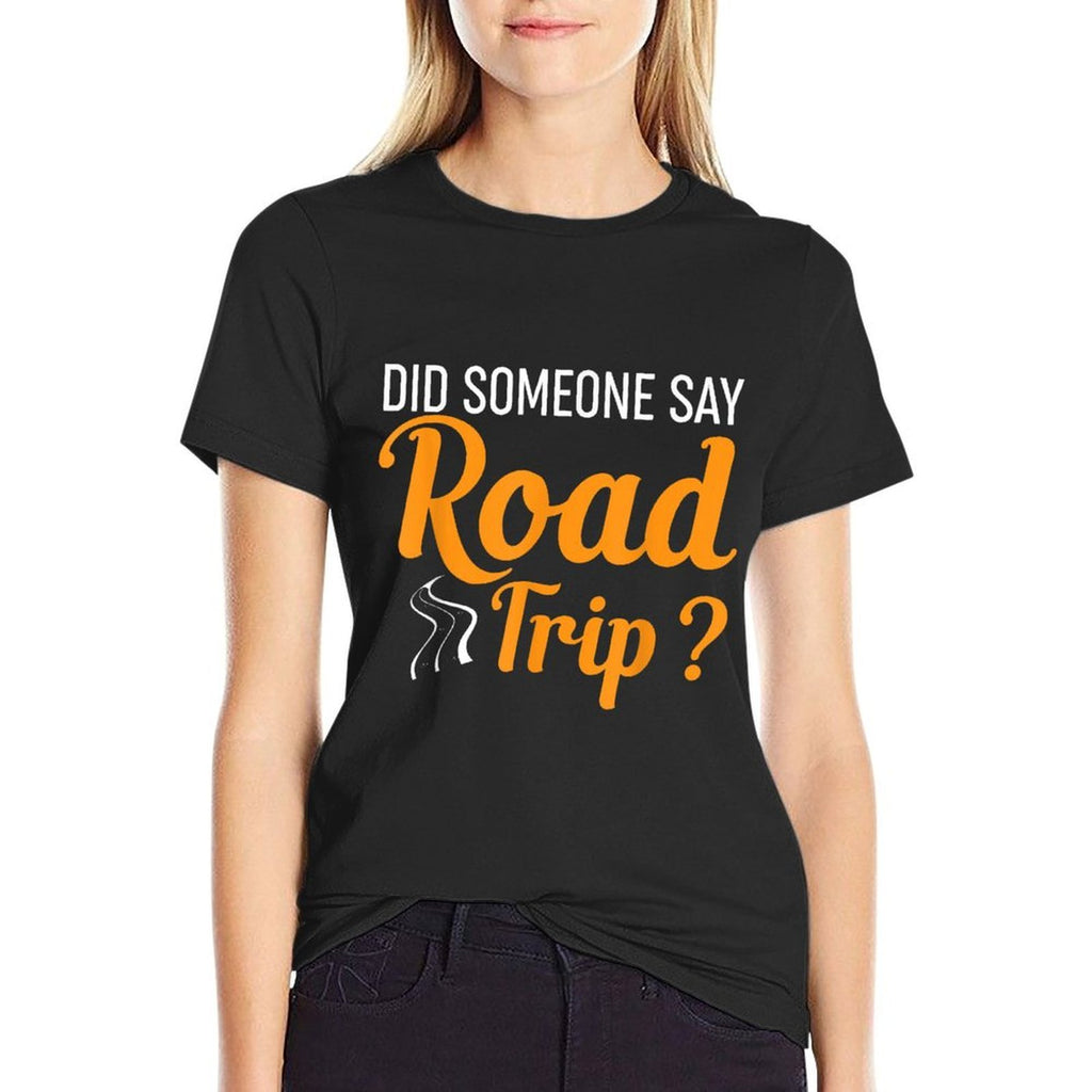 Did Someone Say Road Trip Funny Road Trip Humor  Lightweight T-Shirt