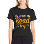 Did Someone Say Road Trip Funny Road Trip Humor  Lightweight T-Shirt