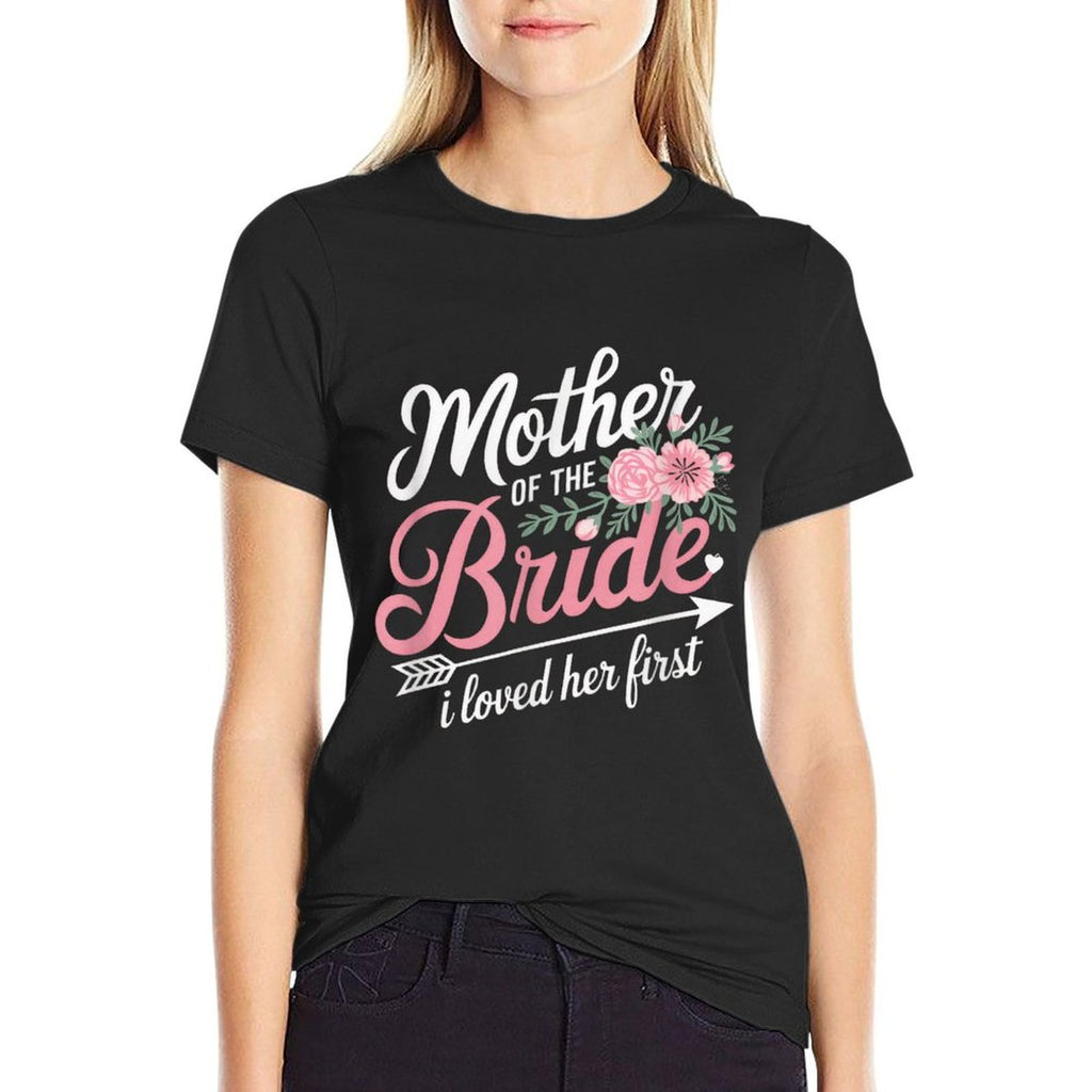 Mother Of The Bride, I Loved Her First  Trendy Pattern T-Shirt