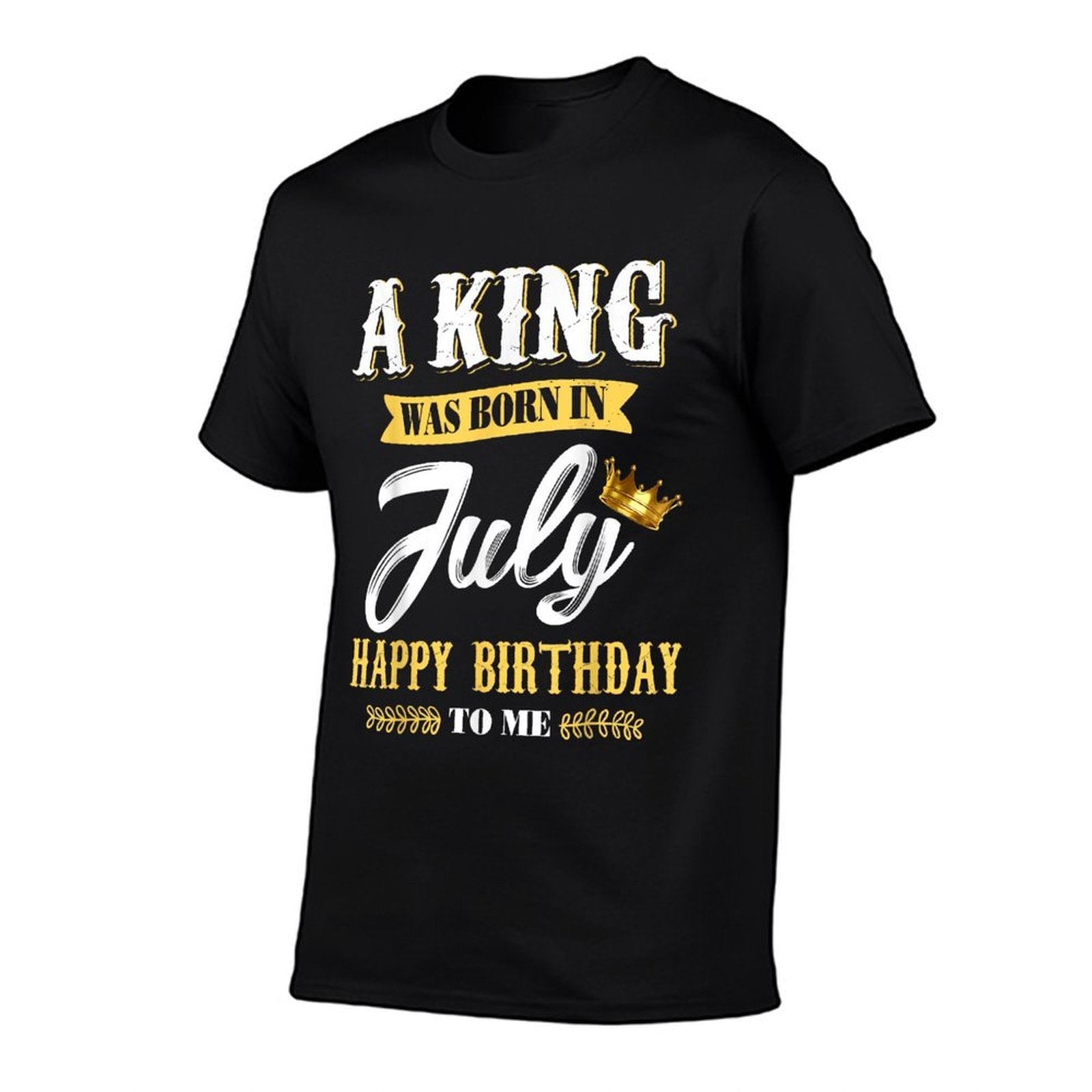 Mens A King Was Born In July Happy Birthday To Me Ts  High-quality Stitching T-Shirt