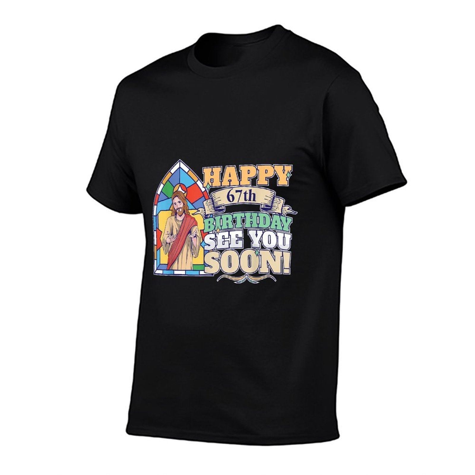 Happy 67th Birthday See You Soon Funny Jesus Meme Turning 67  Affordable Price T-Shirt