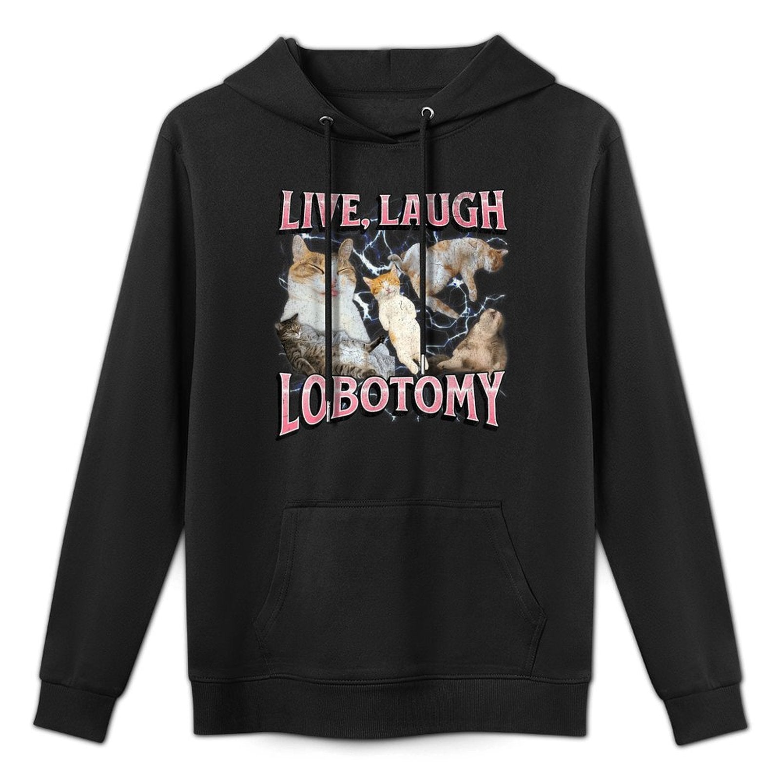 Live Laugh Lobotomy Funny Offensive Cat Meme Bootleg Graphic Adjustable Hood Hoodie