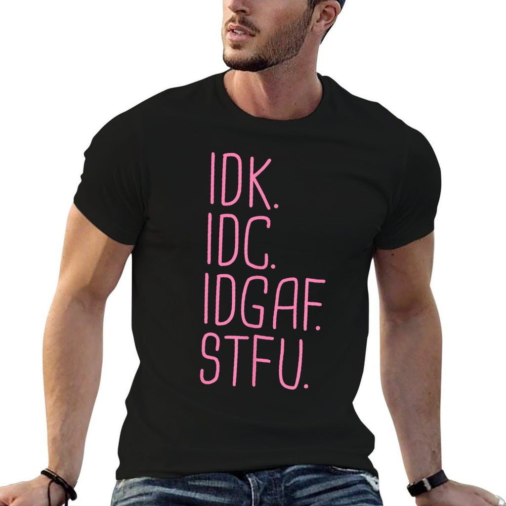 IDK IDC IDGAF STFU I Dont Know I Dont Care Funny Meme Gift  Eco-friendly Material T-Shirt