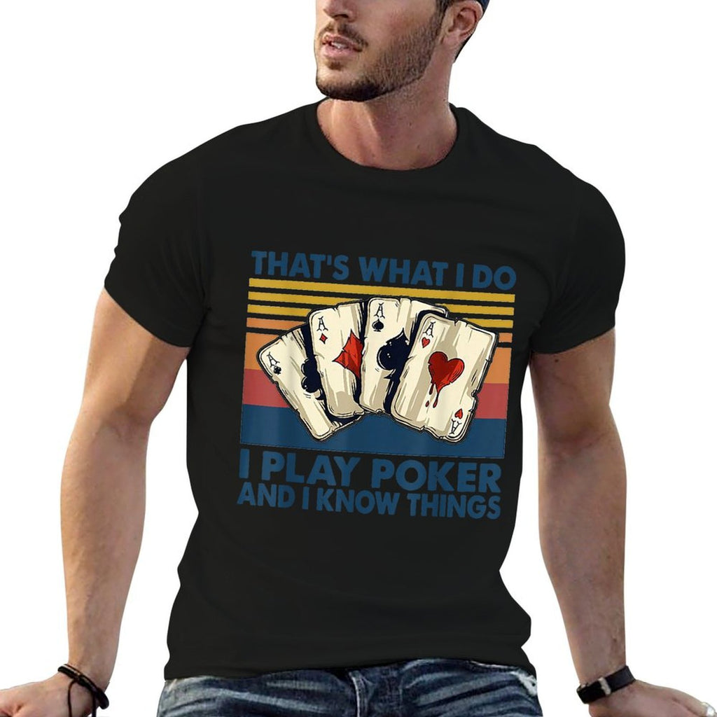Thats What I Do I Play Poker And I Know Things  Eco-friendly Material T-Shirt