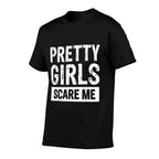 Pretty Girls Scare Me  Eco-friendly Material T-Shirt