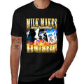 Milk Makes My Tummy Hurt Funny Meme  Cotton T-Shirt