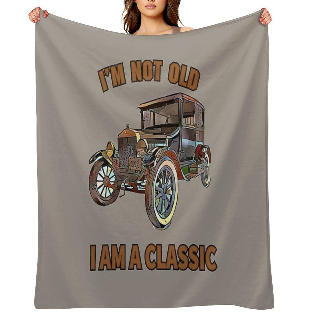 I'm Not Old, I Am A Classic Easy Care Throw Blanket