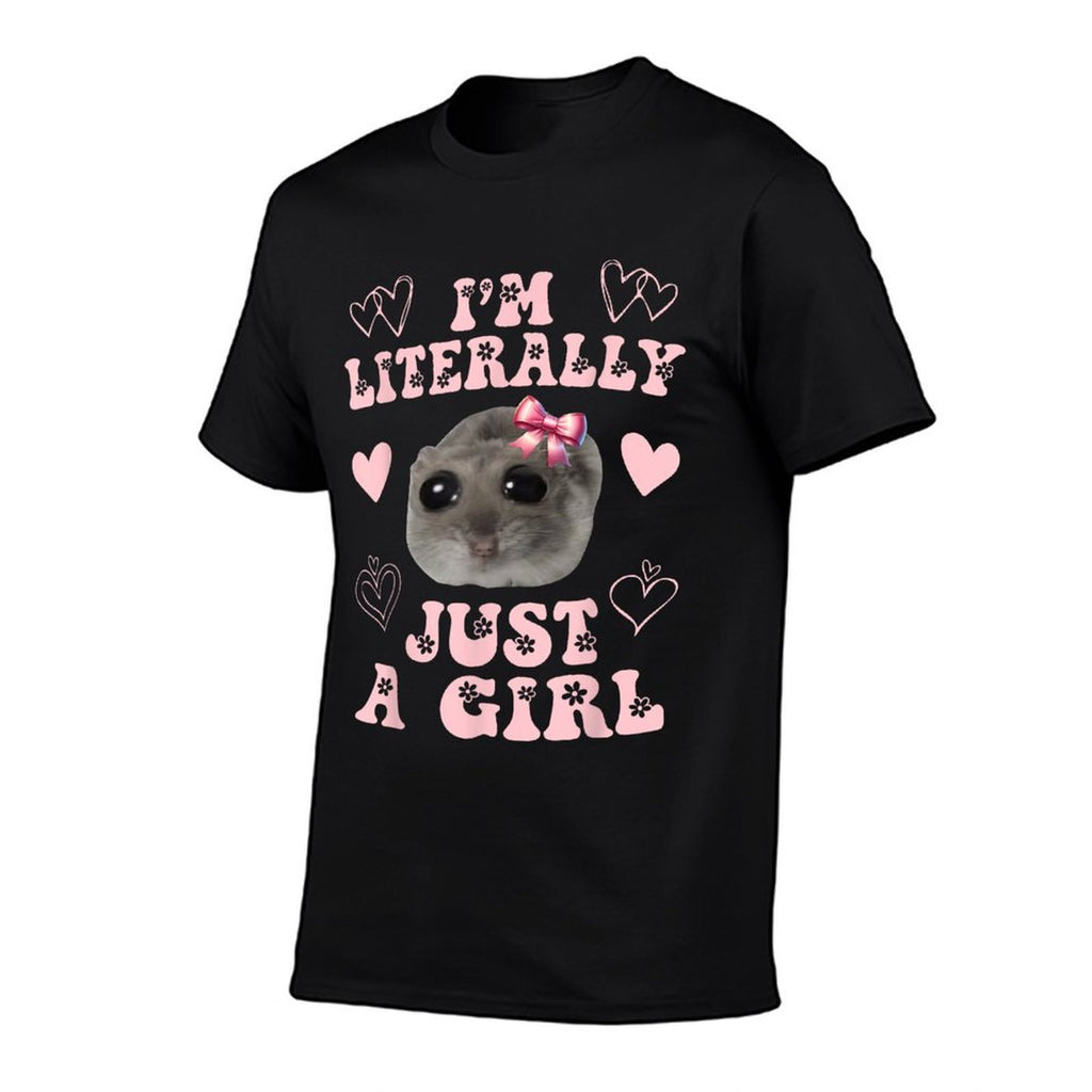 Funny Im Literally Just A Girl Sad Hamster Meme  Graphic-printed T-Shirt