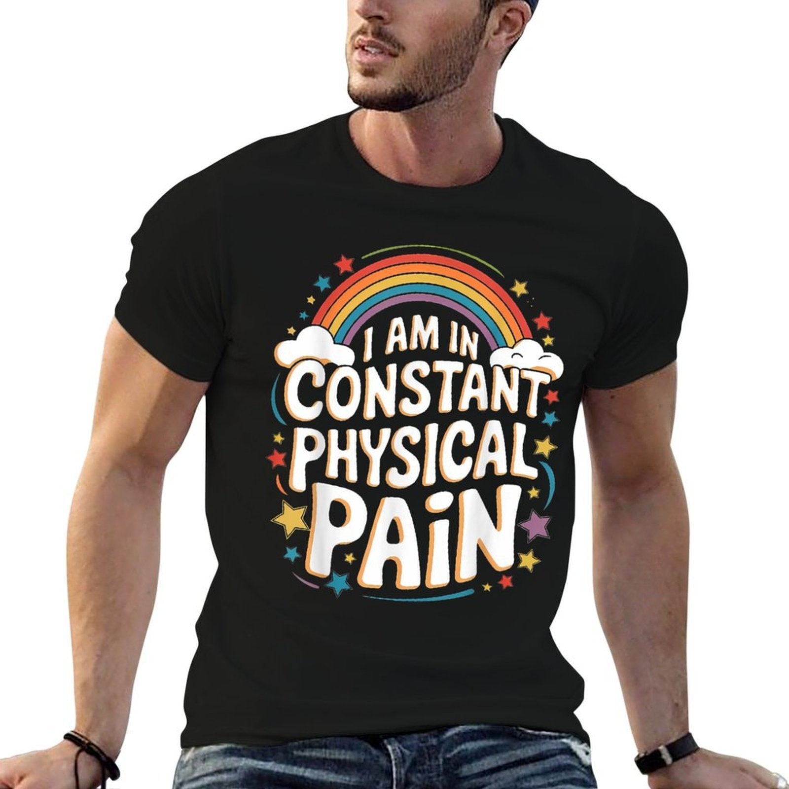 I Am In Constant Physical Pain  Tagless Design T-Shirt