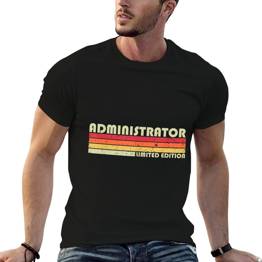ADMINISTRATOR Funny Job Title Profession Birthday Worker Comfortable T-Shirt