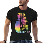 Yes I Do Bowl Like A Girl Bowlings For Women Funny  Graphic-printed T-Shirt