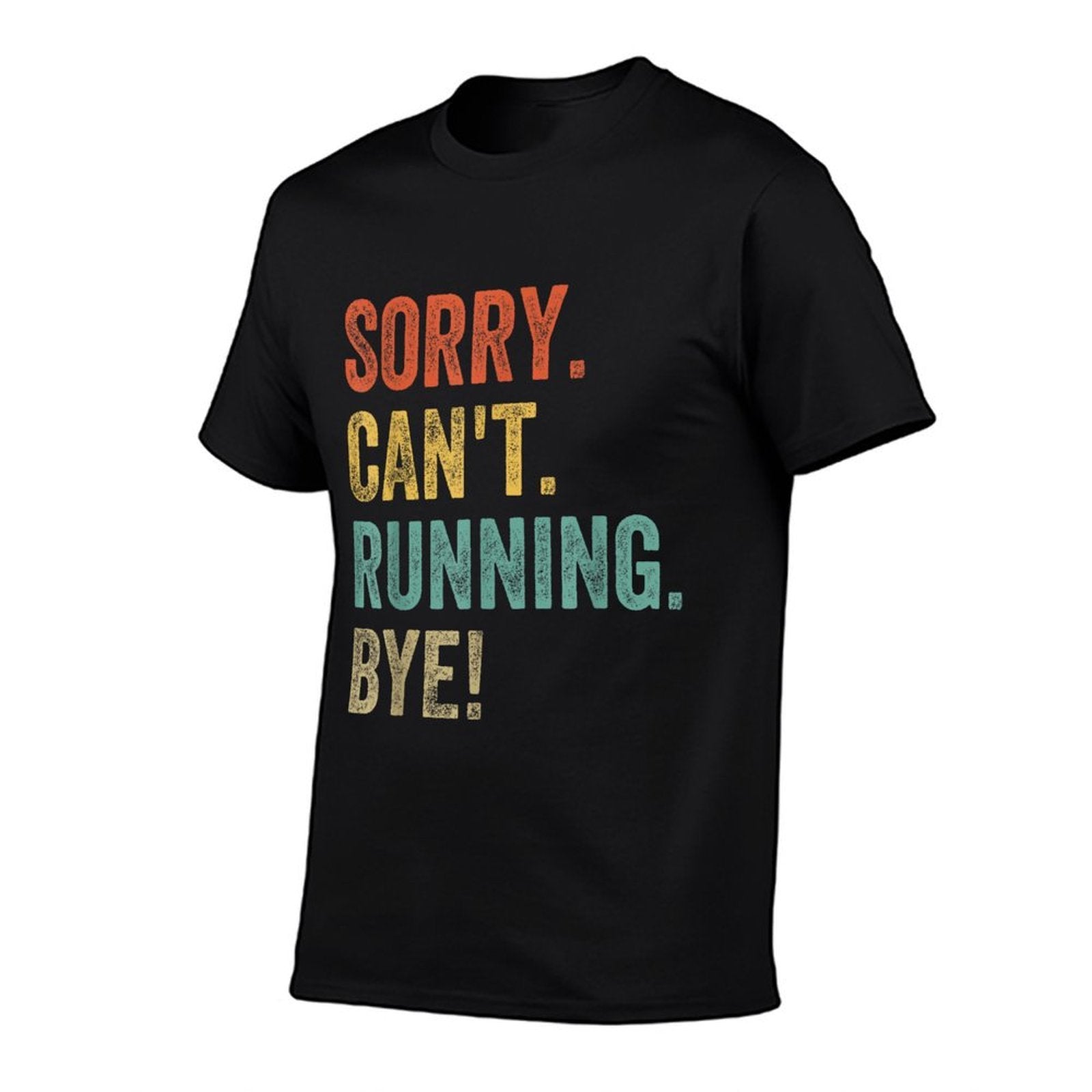 Sorry. Cant. Running. Bye. Funny Sarcastic Jokes 5k Runners  Graphic-printed T-Shirt