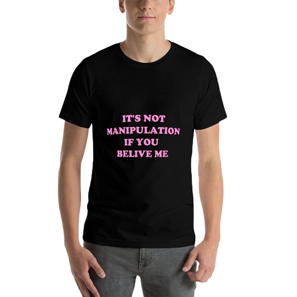 Its Not Manipulation If You Believe Me, Meme Funny  Moisture-wicking T-Shirt