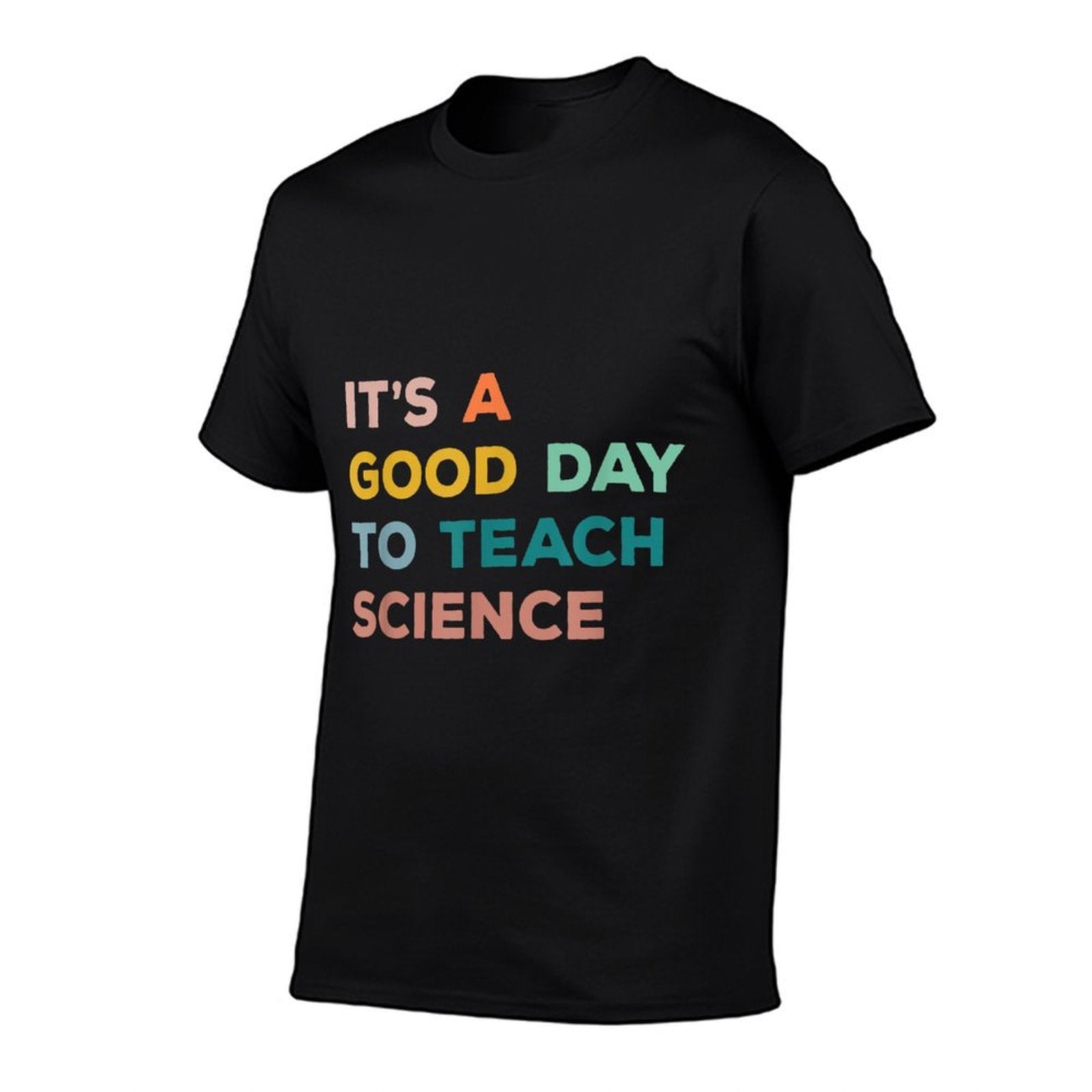 Science Teacher Gifts Its A Good Day To Teach Science Earth  Fade-proof Color T-Shirt
